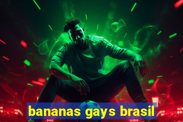 bananas gays brasil